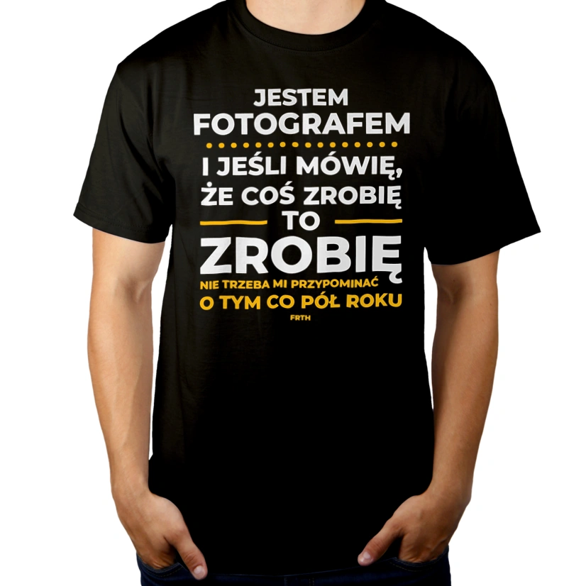 Jeśli Fotograf Mówi Że Zrobi, To Zrobi - Męska Koszulka Czarna