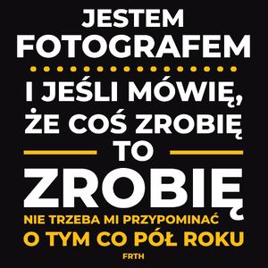 Jeśli Fotograf Mówi Że Zrobi, To Zrobi - Męska Koszulka Czarna