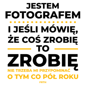 Jeśli Fotograf Mówi Że Zrobi, To Zrobi - Kubek Biały