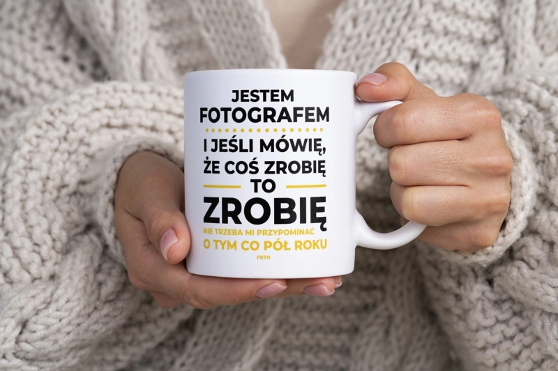 Jeśli Fotograf Mówi Że Zrobi, To Zrobi - Kubek Biały