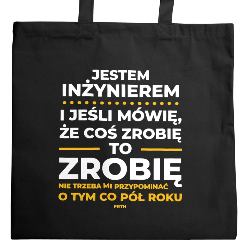 Jeśli Inżynier Mówi Że Zrobi, To Zrobi - Torba Na Zakupy Czarna