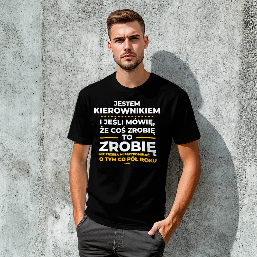Jeśli Kierownik Mówi Że Zrobi, To Zrobi - Męska Koszulka Czarna