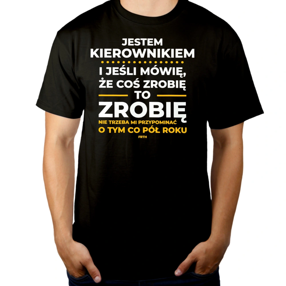 Jeśli Kierownik Mówi Że Zrobi, To Zrobi - Męska Koszulka Czarna