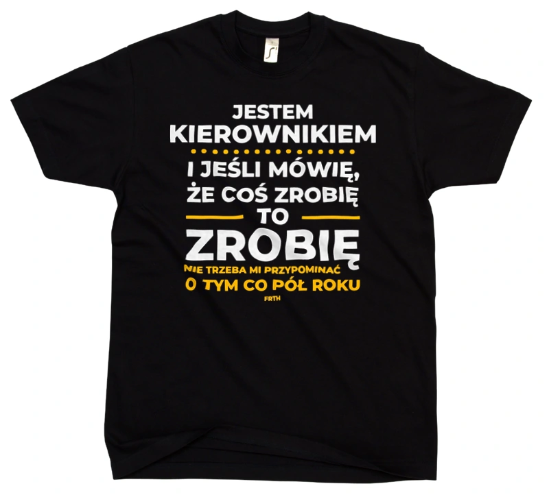Jeśli Kierownik Mówi Że Zrobi, To Zrobi - Męska Koszulka Czarna