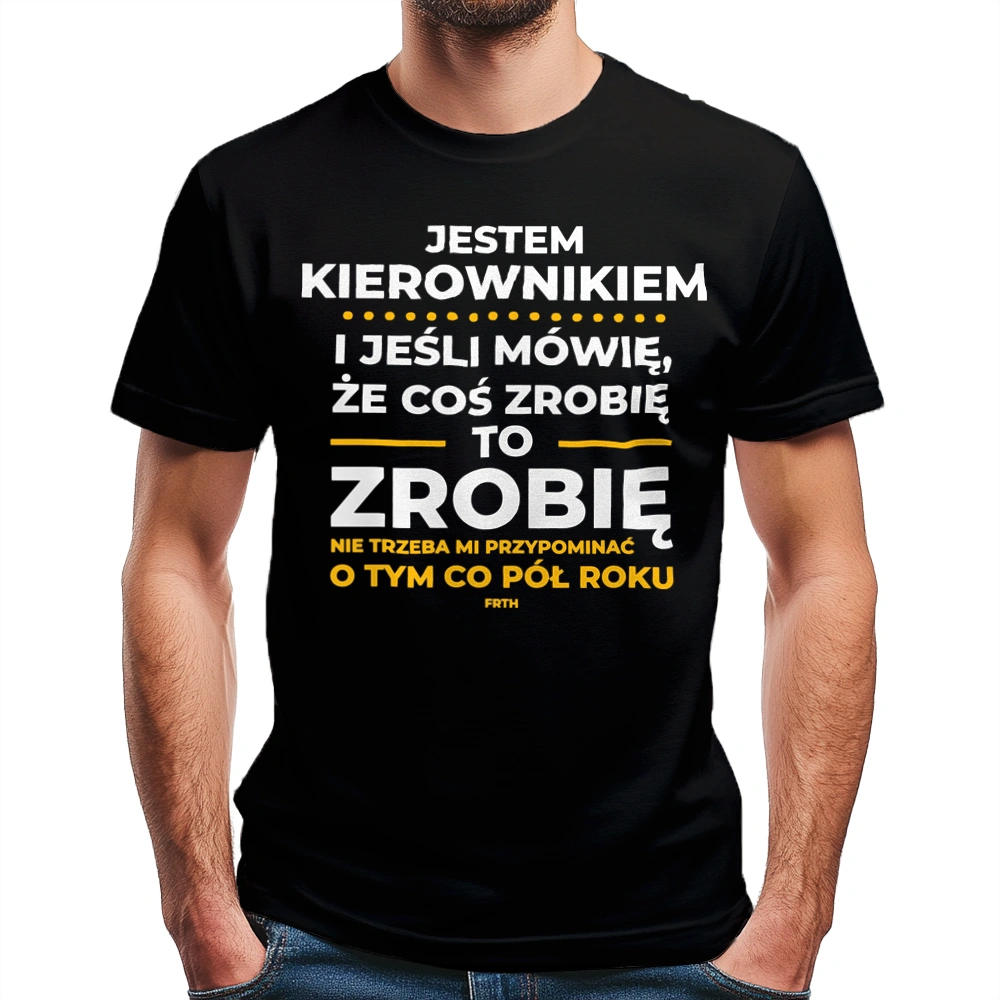 Jeśli Kierownik Mówi Że Zrobi, To Zrobi - Męska Koszulka Czarna
