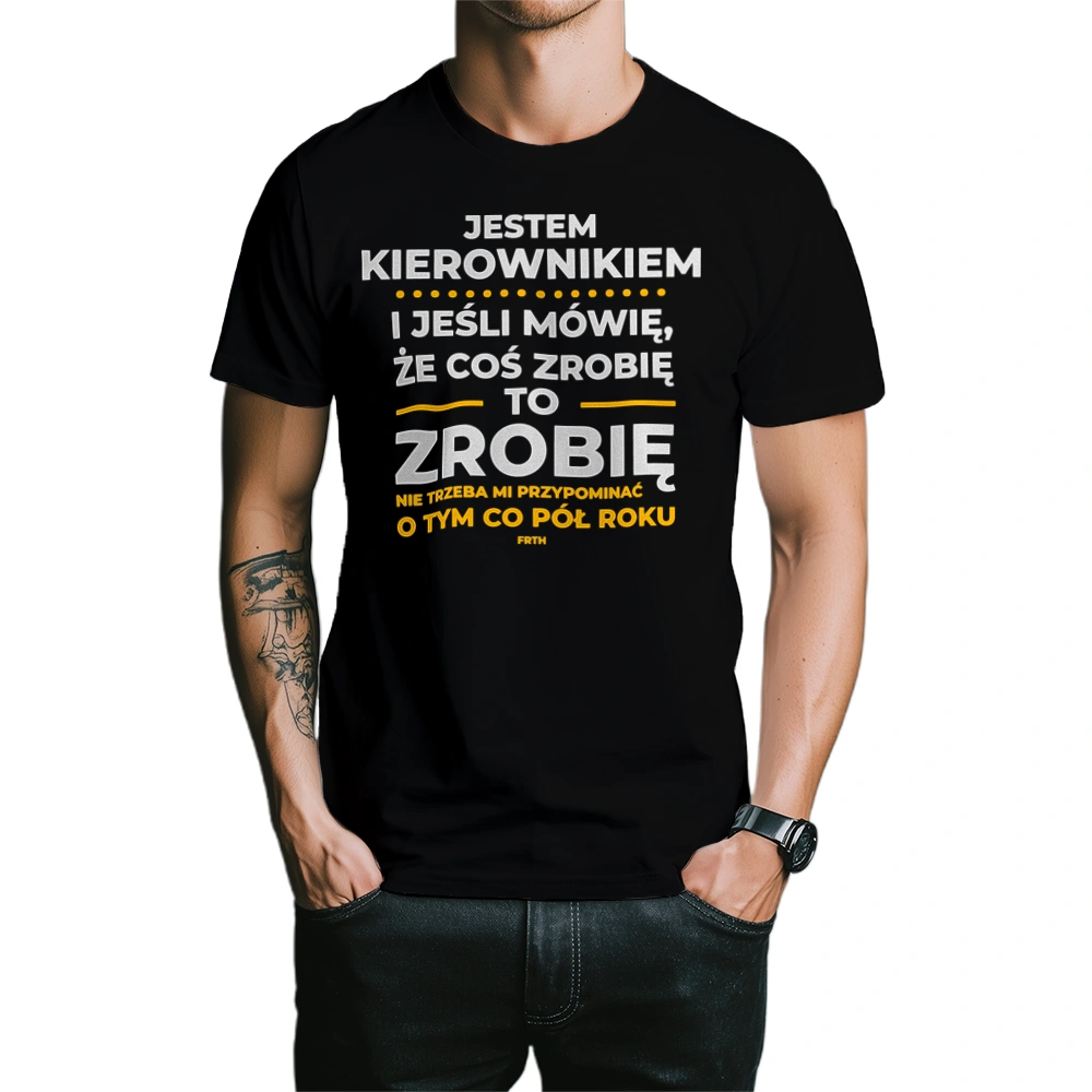 Jeśli Kierownik Mówi Że Zrobi, To Zrobi - Męska Koszulka Czarna