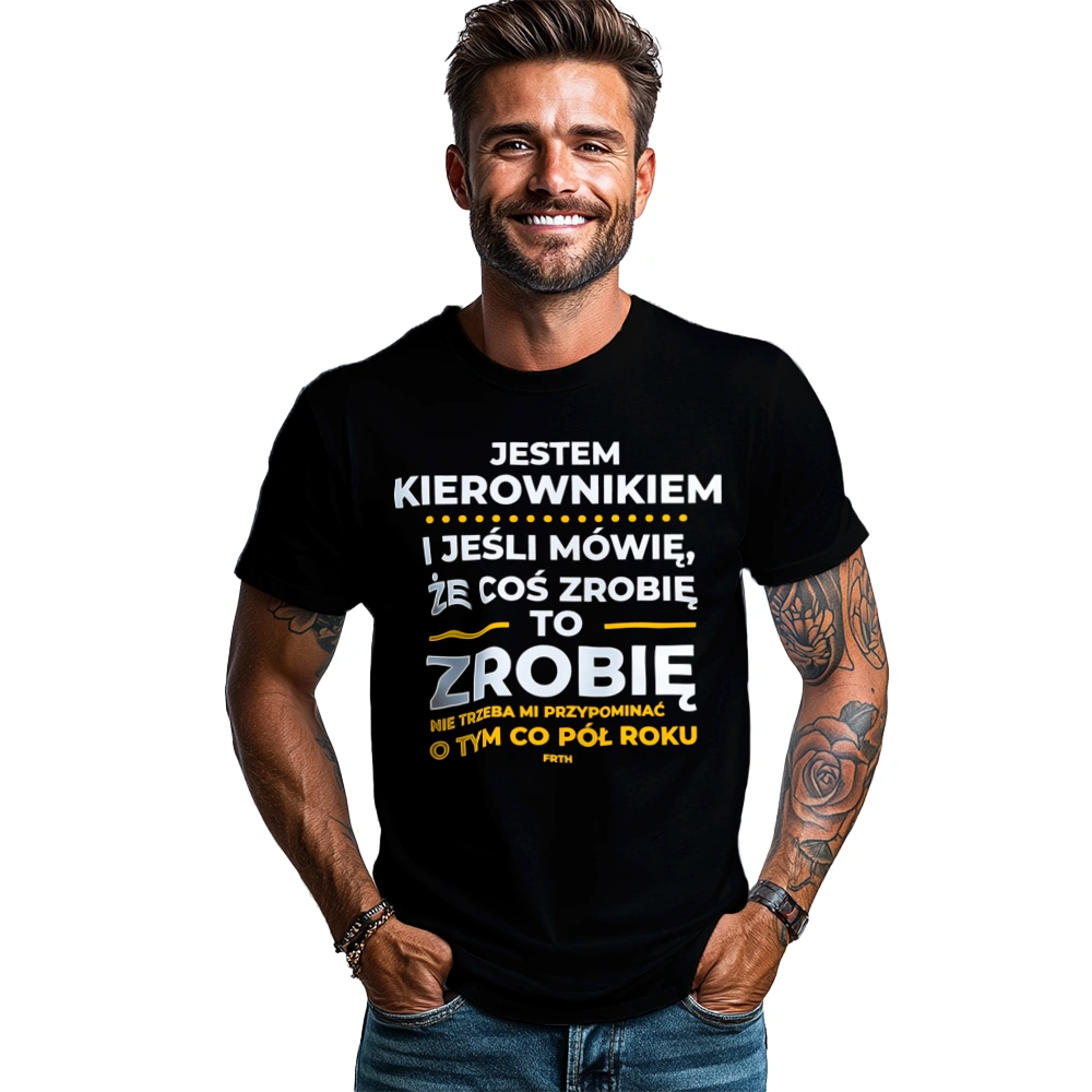 Jeśli Kierownik Mówi Że Zrobi, To Zrobi - Męska Koszulka Czarna