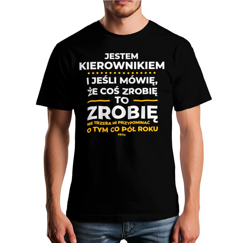 Jeśli Kierownik Mówi Że Zrobi, To Zrobi - Męska Koszulka Czarna