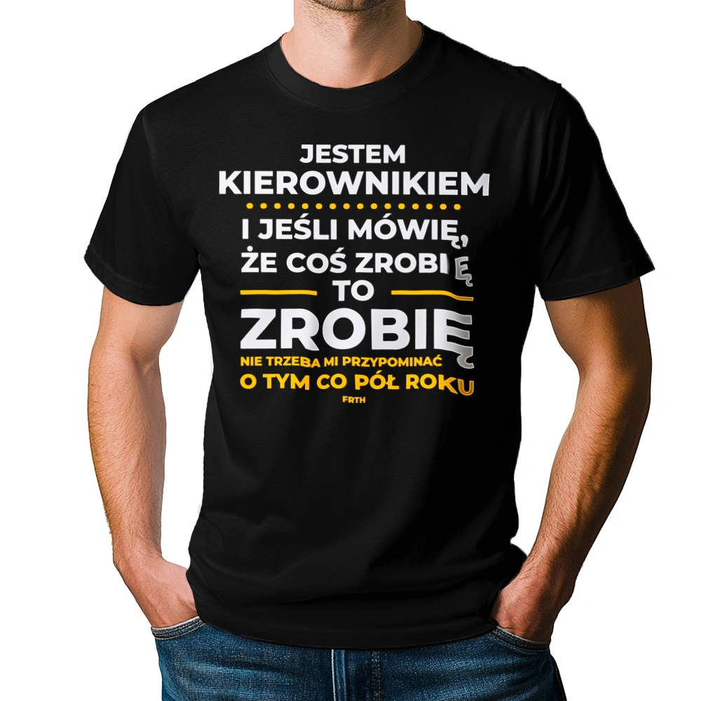 Jeśli Kierownik Mówi Że Zrobi, To Zrobi - Męska Koszulka Czarna