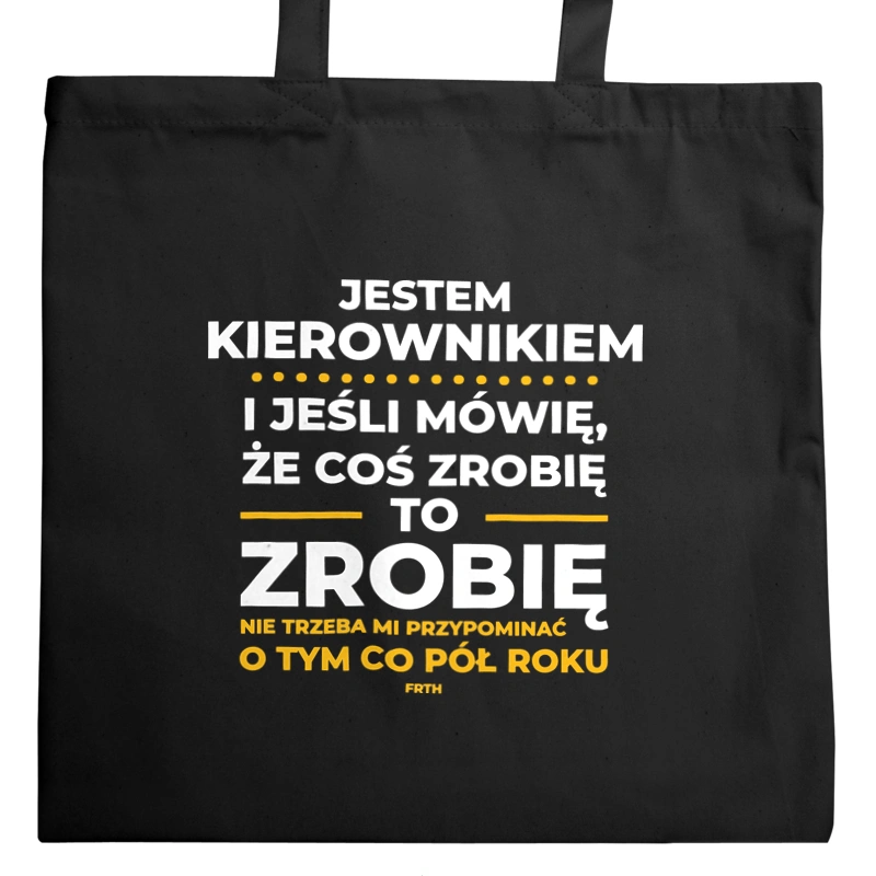 Jeśli Kierownik Mówi Że Zrobi, To Zrobi - Torba Na Zakupy Czarna