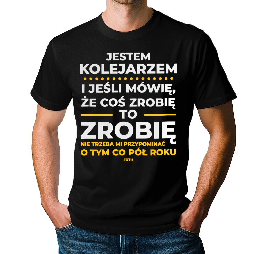 Jeśli Kolejarz Mówi Że Zrobi, To Zrobi - Męska Koszulka Czarna