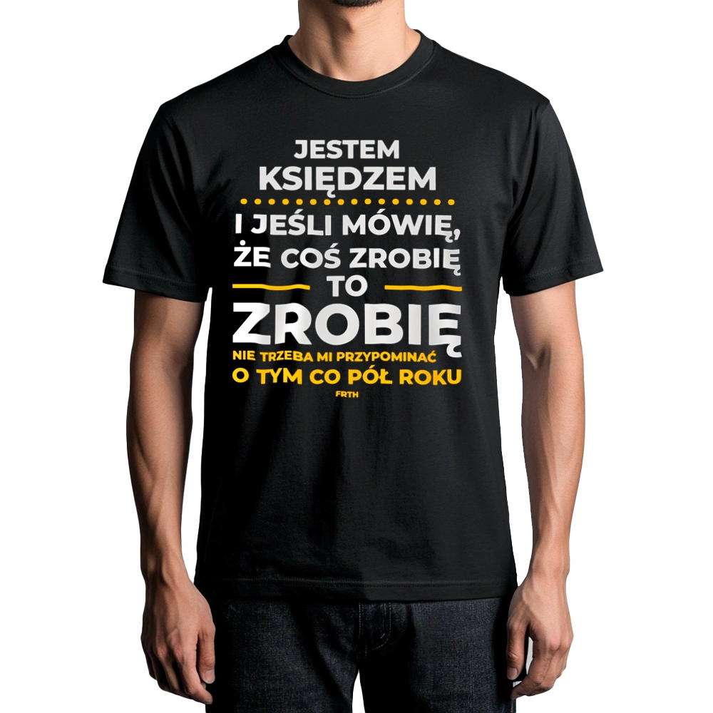 Jeśli Ksiądz Mówi Że Zrobi, To Zrobi - Męska Koszulka Czarna