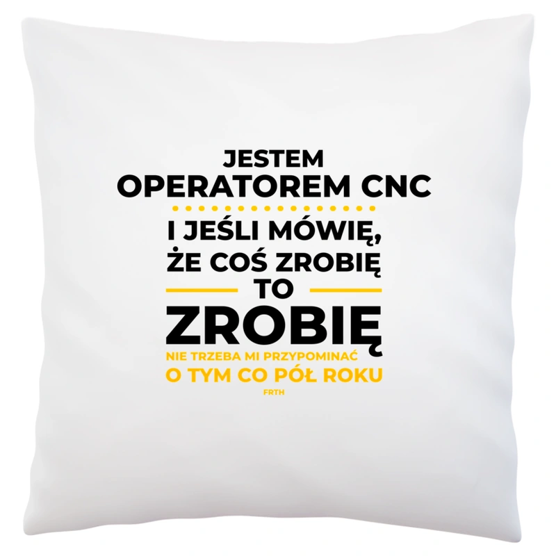 Jeśli Operator Cnc Mówi Że Zrobi, To Zrobi - Poduszka Biała