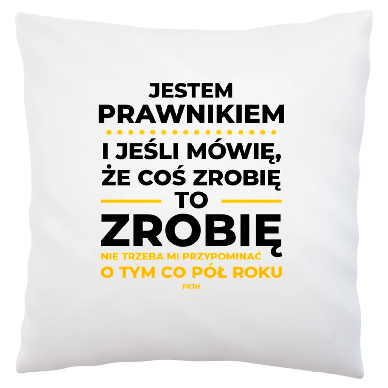 Jeśli Prawnik Mówi Że Zrobi, To Zrobi - Poduszka Biała