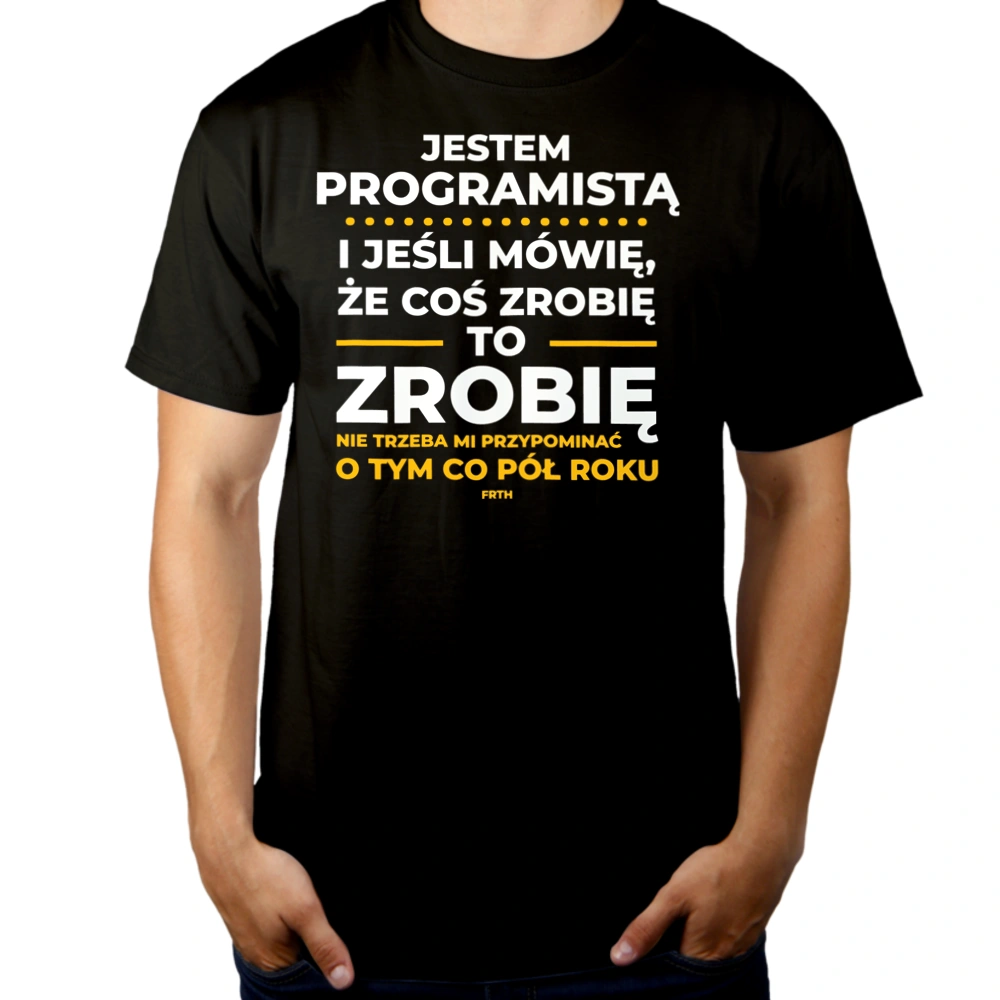 Jeśli Programista Mówi Że Zrobi, To Zrobi - Męska Koszulka Czarna