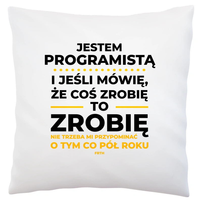 Jeśli Programista Mówi Że Zrobi, To Zrobi - Poduszka Biała