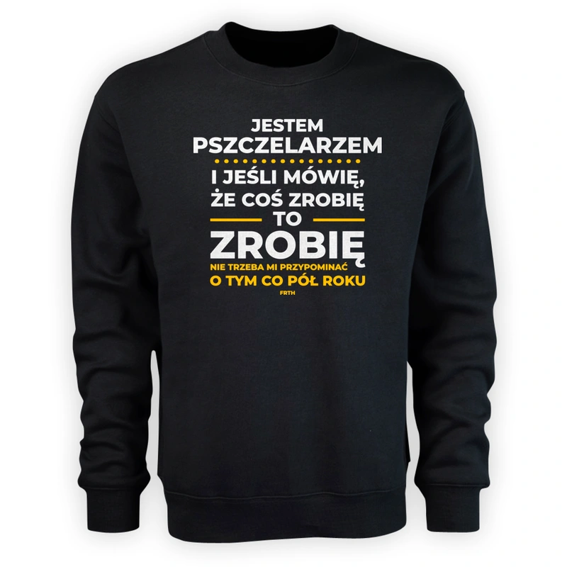 Jeśli Pszczelarz Mówi Że Zrobi, To Zrobi - Męska Bluza Czarna