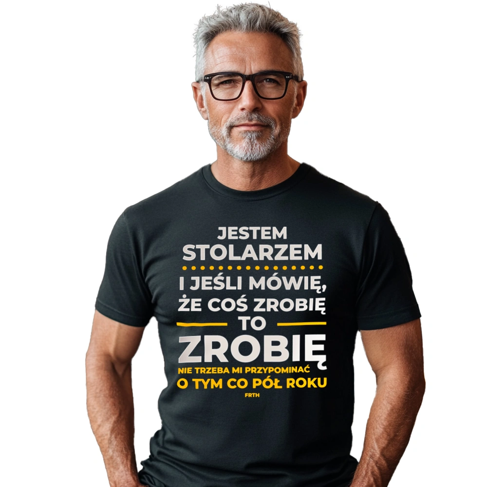 Jeśli Stolarz Mówi Że Zrobi, To Zrobi - Męska Koszulka Czarna