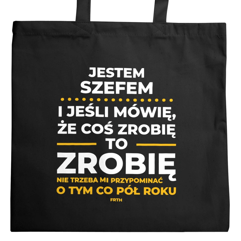 Jeśli Szef Mówi Że Zrobi, To Zrobi - Torba Na Zakupy Czarna