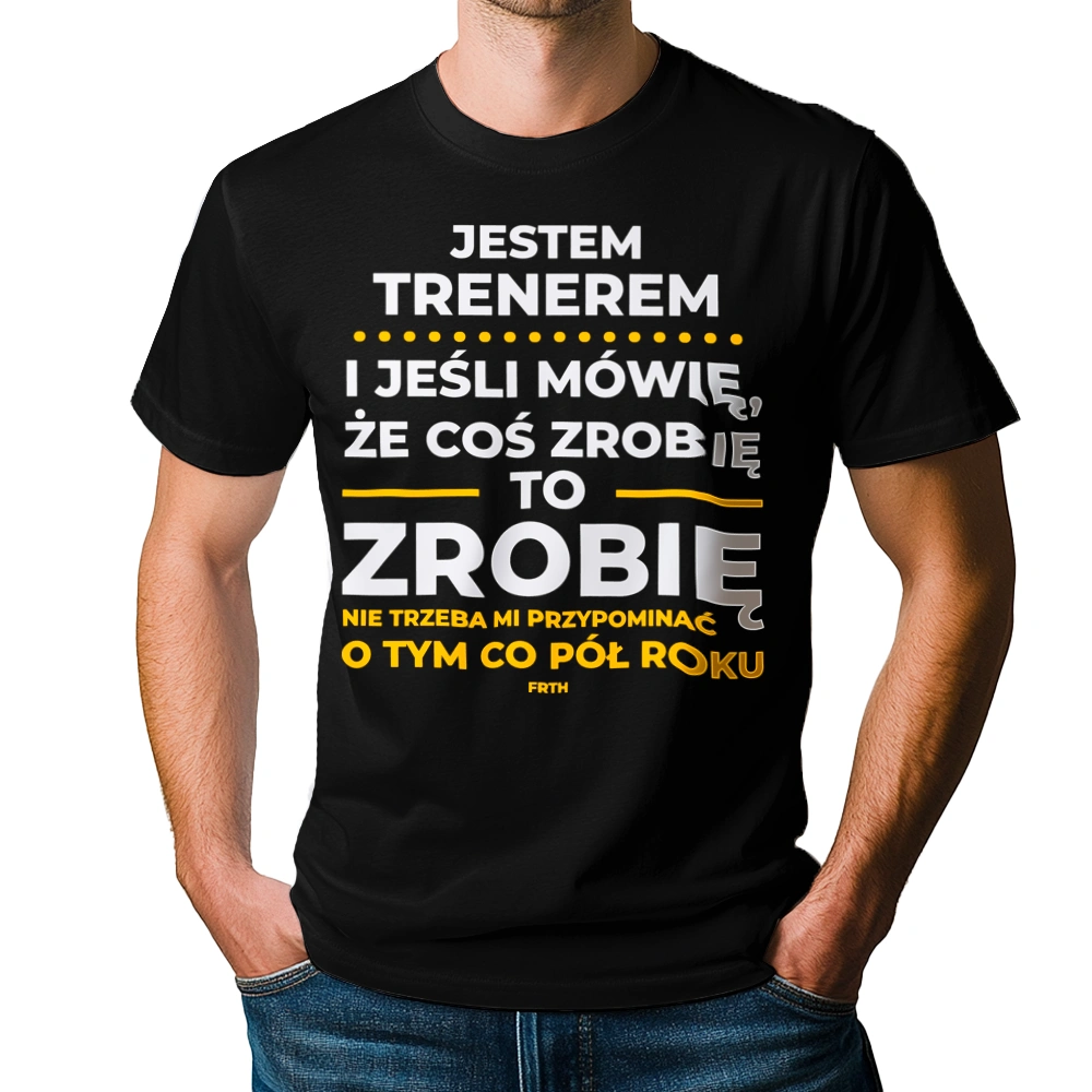 Jeśli Trener Mówi Że Zrobi, To Zrobi - Męska Koszulka Czarna