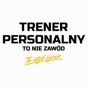 Trener Personalny To Nie Zawód - To Styl Życia - Poduszka Biała
