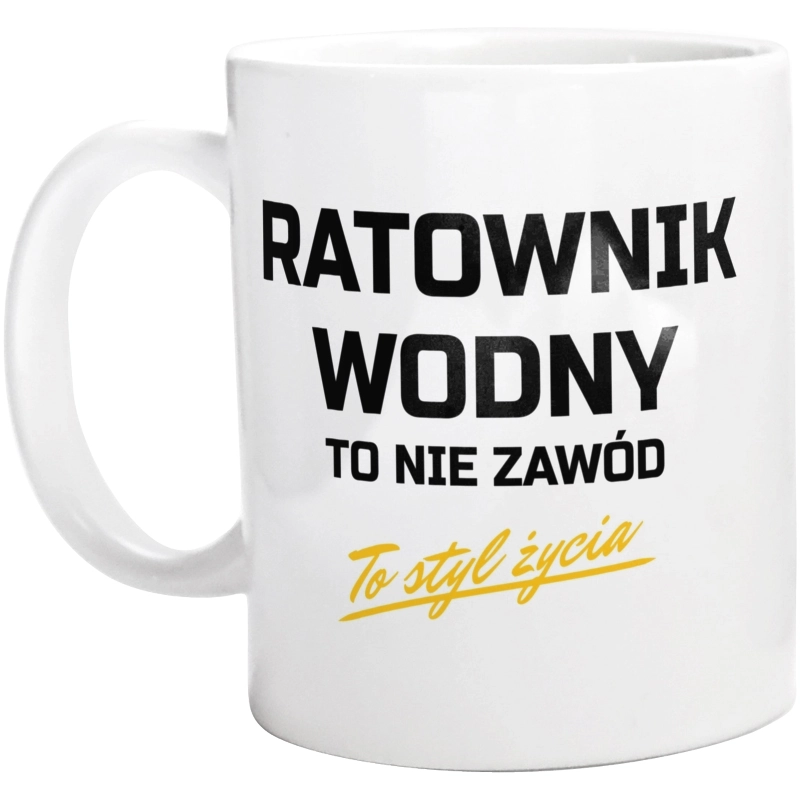 Ratownik Wodny To Nie Zawód - To Styl Życia - Kubek Biały