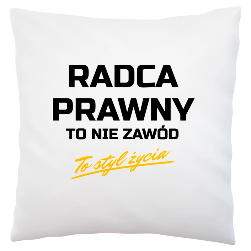 Radca Prawny To Nie Zawód - To Styl Życia - Poduszka Biała