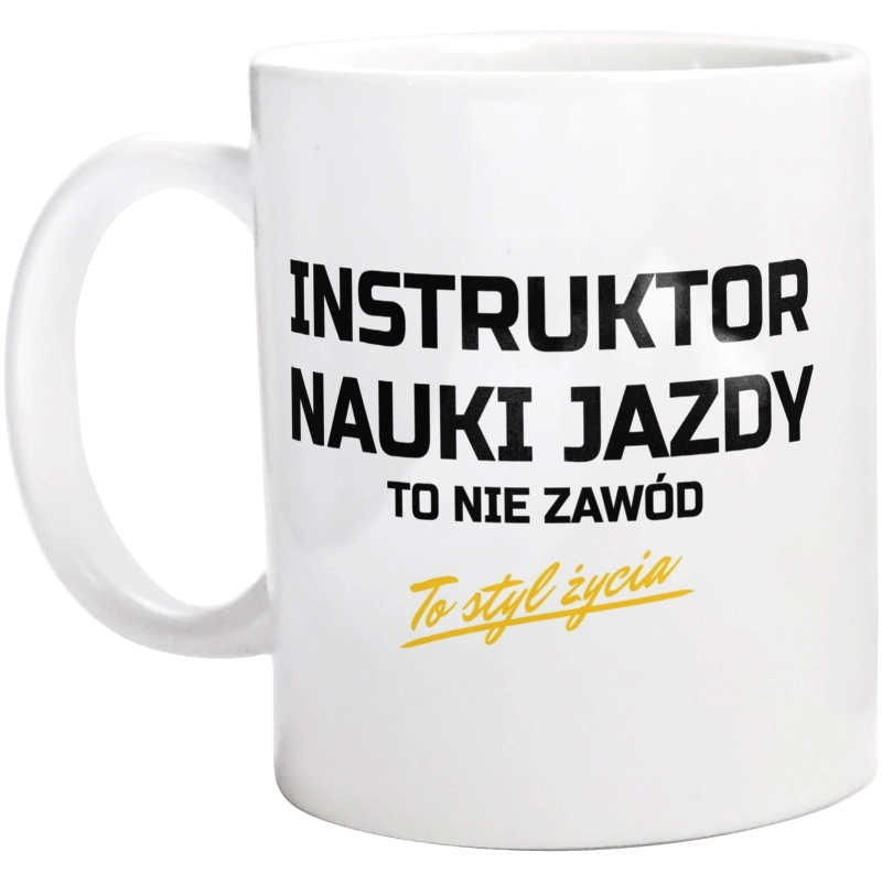 Instruktor Nauki Jazdy To Nie Zawód - Kubek Biały