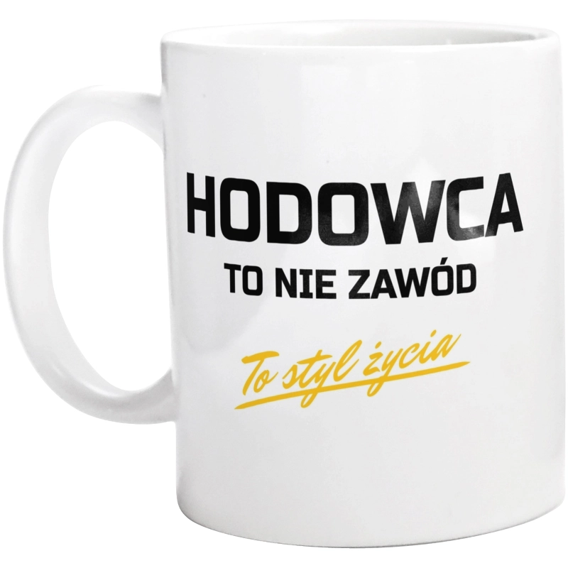 Hodowca To Nie Zawód - To Styl Życia - Kubek Biały