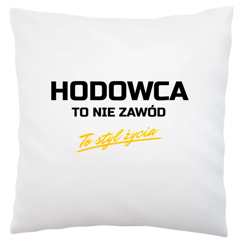 Hodowca To Nie Zawód - To Styl Życia - Poduszka Biała