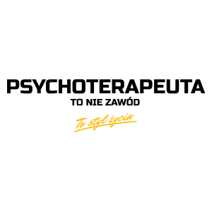 Psychoterapeuta To Nie Zawód - To Styl Życia - Kubek Biały