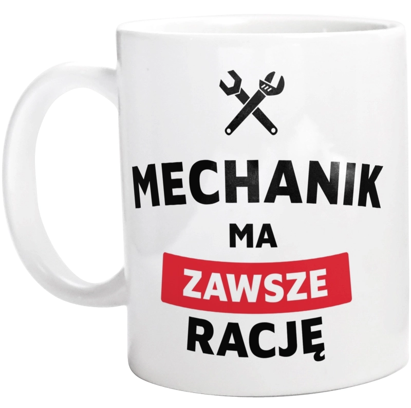 Mechanik Ma Zawsze Rację - Kubek Biały