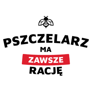 Pszczelarz Ma Zawsze Rację - Kubek Biały