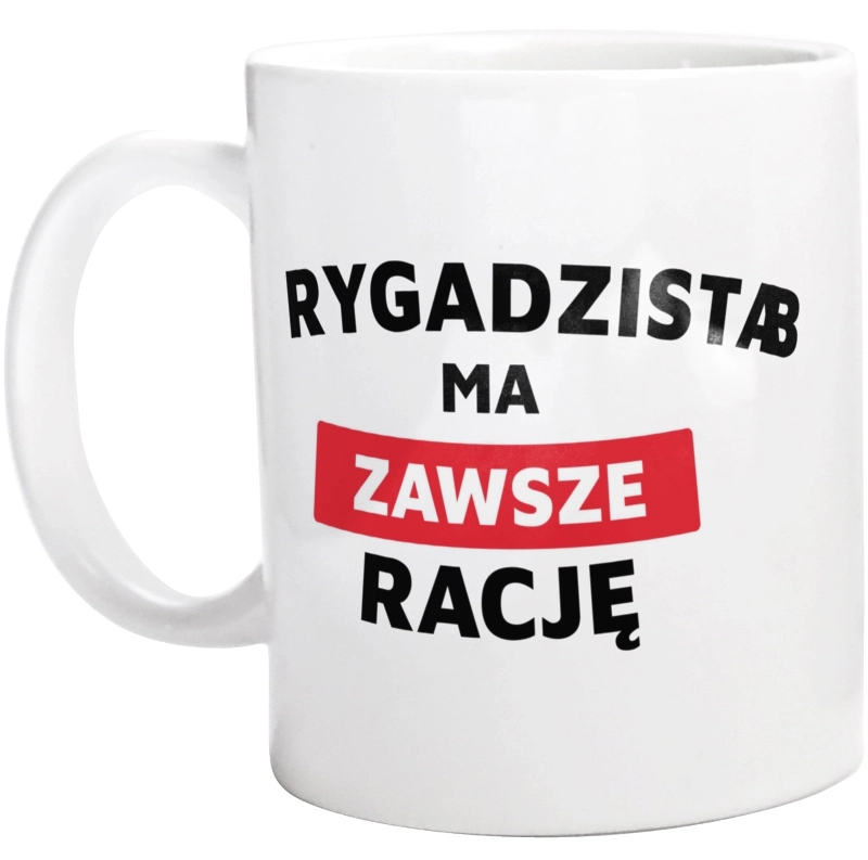 Brygadzista Ma Zawsze Rację - Kubek Biały