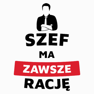 Szef Ma Zawsze Rację - Poduszka Biała