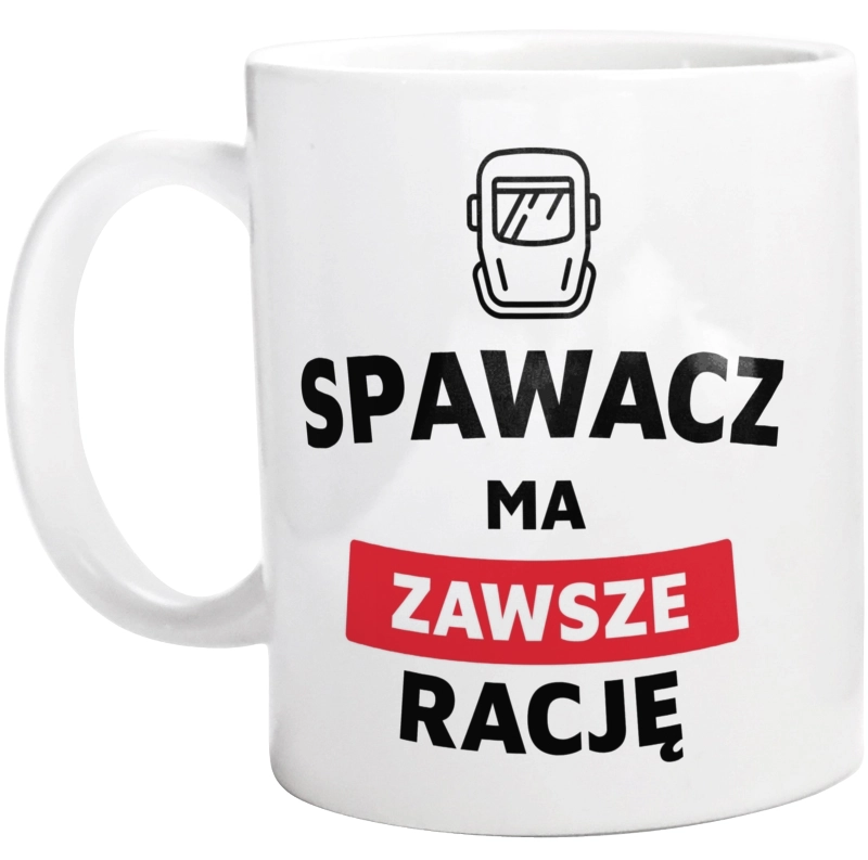 Spawacz Ma Zawsze Rację - Kubek Biały