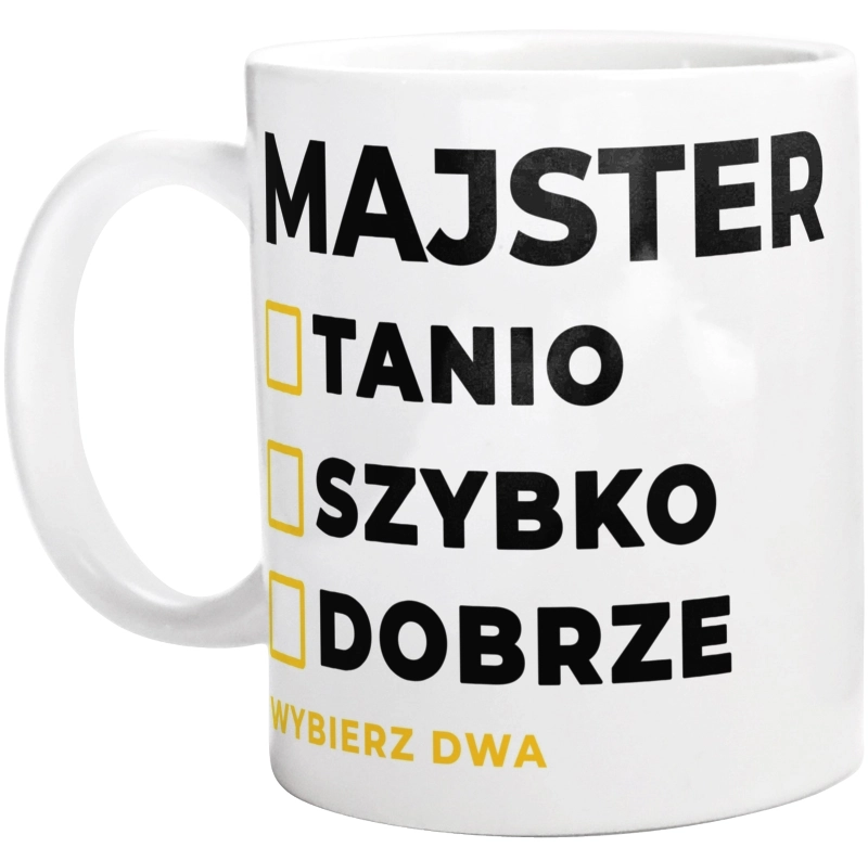 Szybko Tanio Dobrze Majster - Kubek Biały