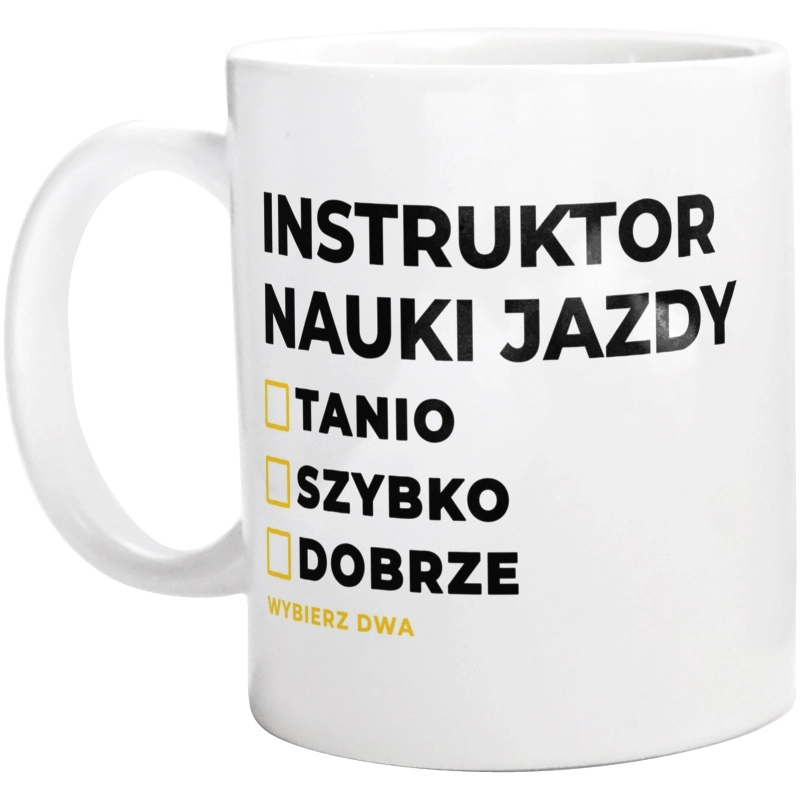 Szybko Tanio Dobrze Instruktor Nauki Jazdy - Kubek Biały