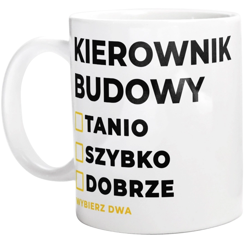 Szybko Tanio Dobrze Kierownik Budowy - Kubek Biały