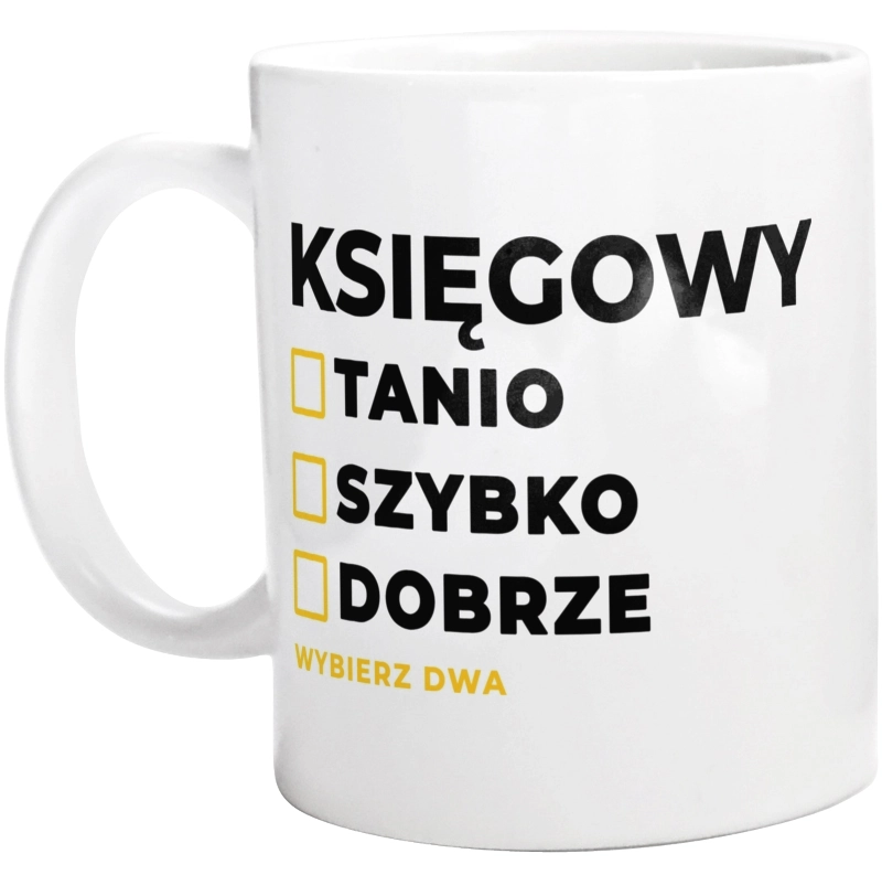 Szybko Tanio Dobrze Księgowy - Kubek Biały