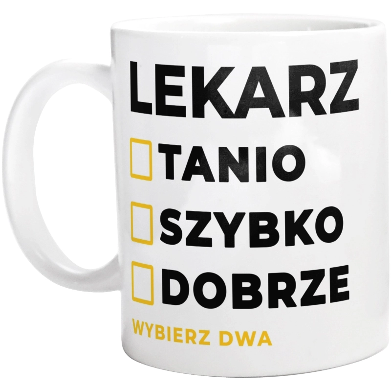 Szybko Tanio Dobrze Lekarz - Kubek Biały