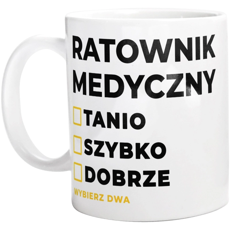 Szybko Tanio Dobrze Ratownik Medyczny - Kubek Biały