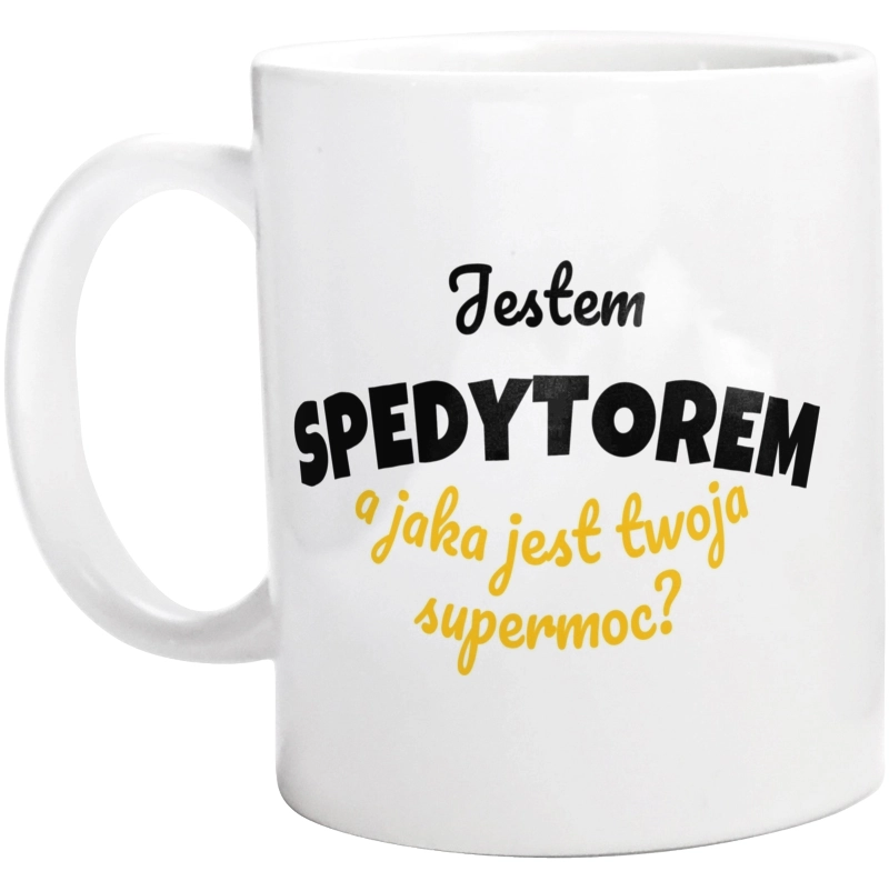 Jestem Spedytorem - Jaka Jest Twoja Supermoc - Kubek Biały