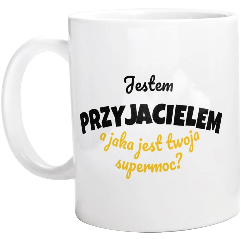 Jestem Przyjacielem - Jaka Jest Twoja Supermoc - Kubek Biały