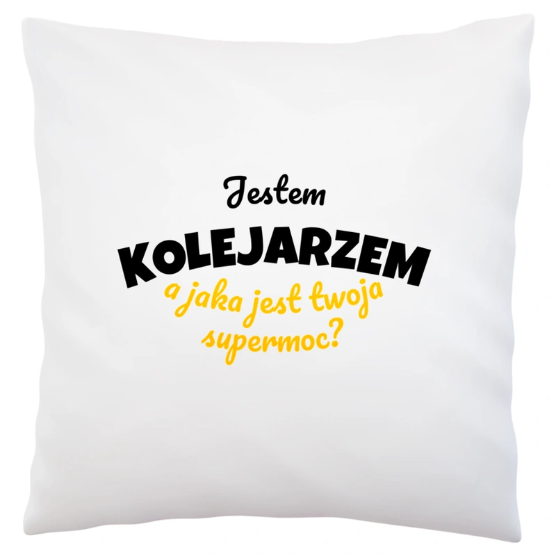 Jestem Kolejarzem - Jaka Jest Twoja Supermoc - Poduszka Biała