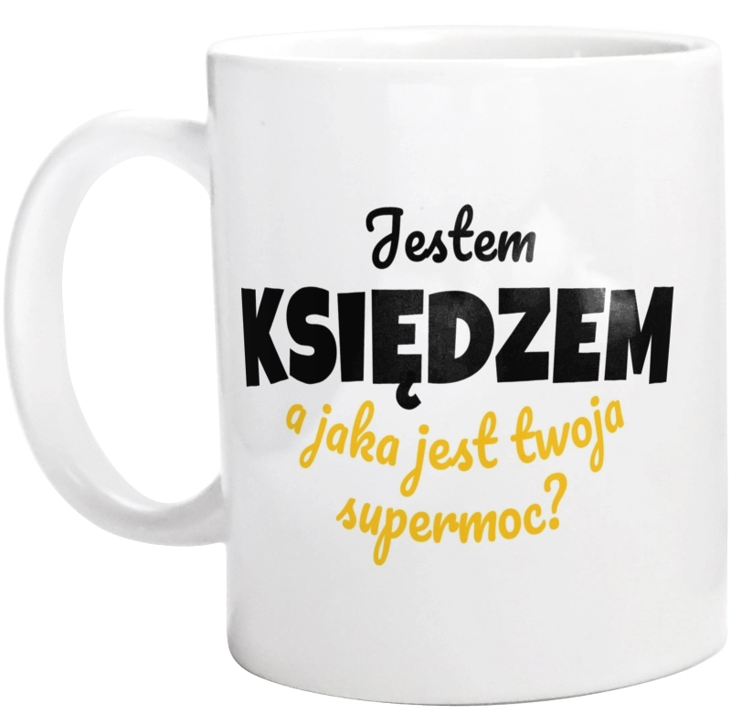 Jestem Księdzem - Jaka Jest Twoja Supermoc - Kubek Biały