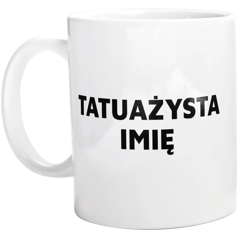 Napis Tatuażysta - Kubek Biały