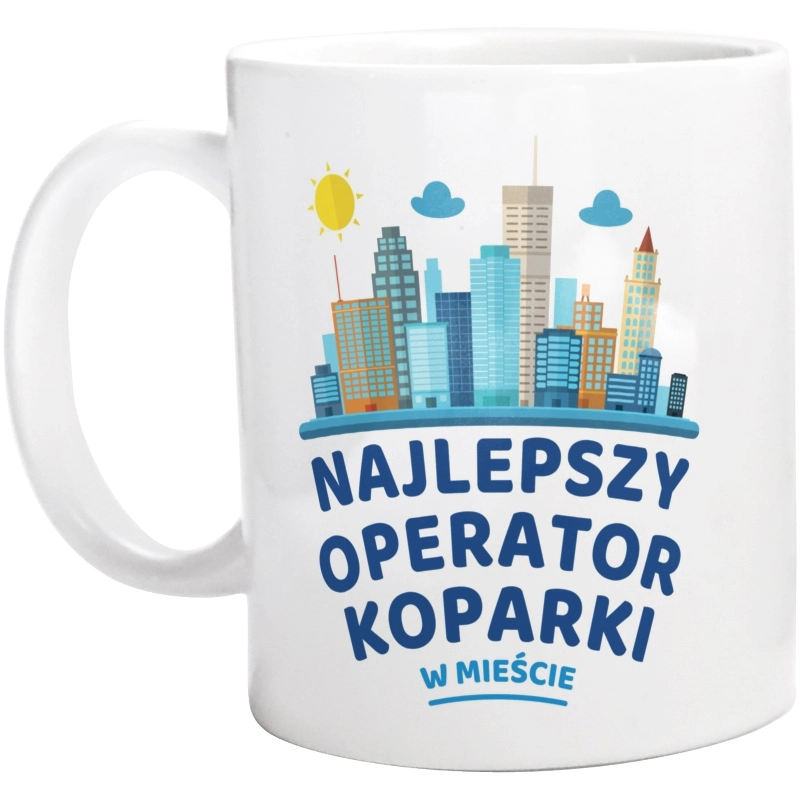 Najlepszy Operator Koparki W Mieście - Kubek Biały