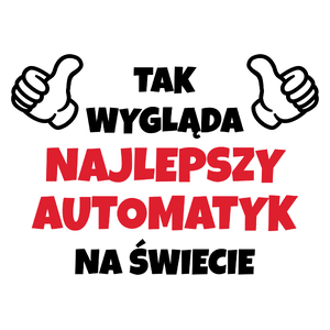 Tak Wygląda Najlepszy Automatyk Na Świecie - Kubek Biały