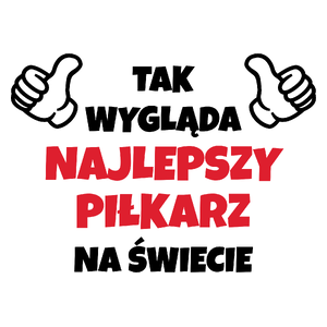 Tak Wygląda Najlepszy Piłkarz Na Świecie - Kubek Biały